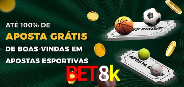 bet8k Ate 100% de Aposta Gratis
